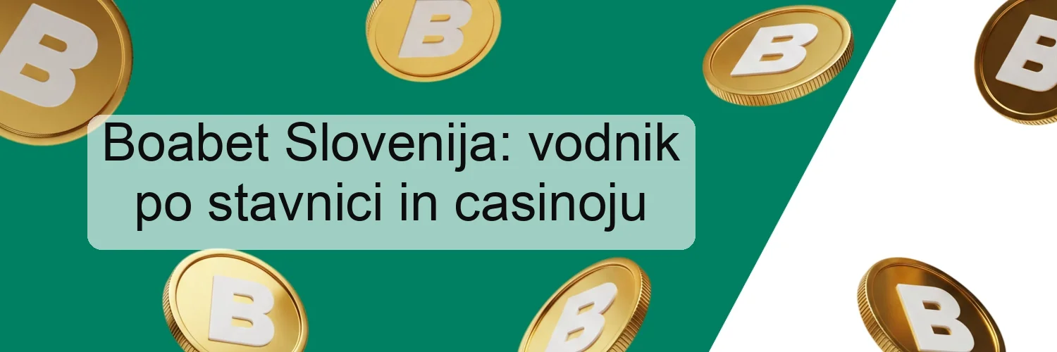 Boabet Slovenija: vodnik po stavnici in casinoju Boabet Slovenija: vodnik po stavnici in casinoju